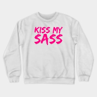 Kiss My Sass Pink Edition Crewneck Sweatshirt